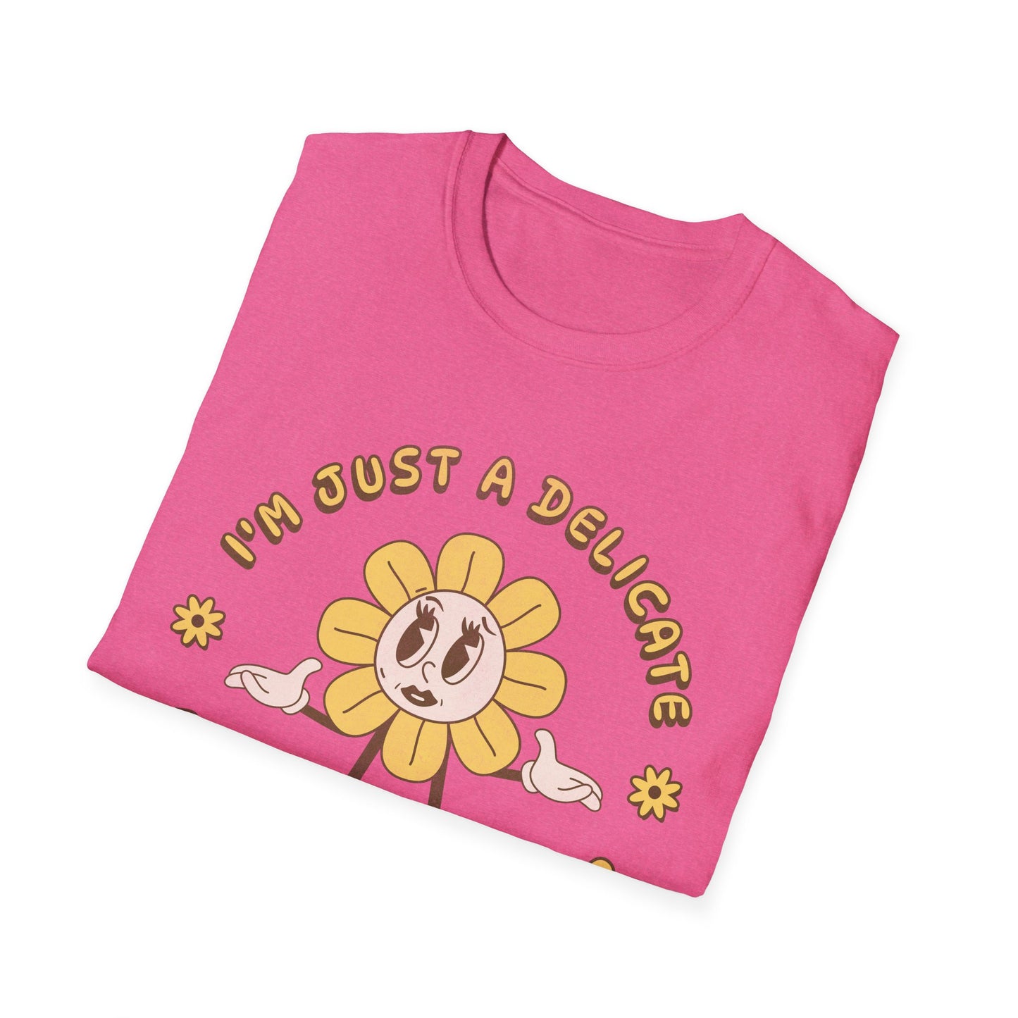 I'm Just a Delicate Fucking Flower T-Shirt
