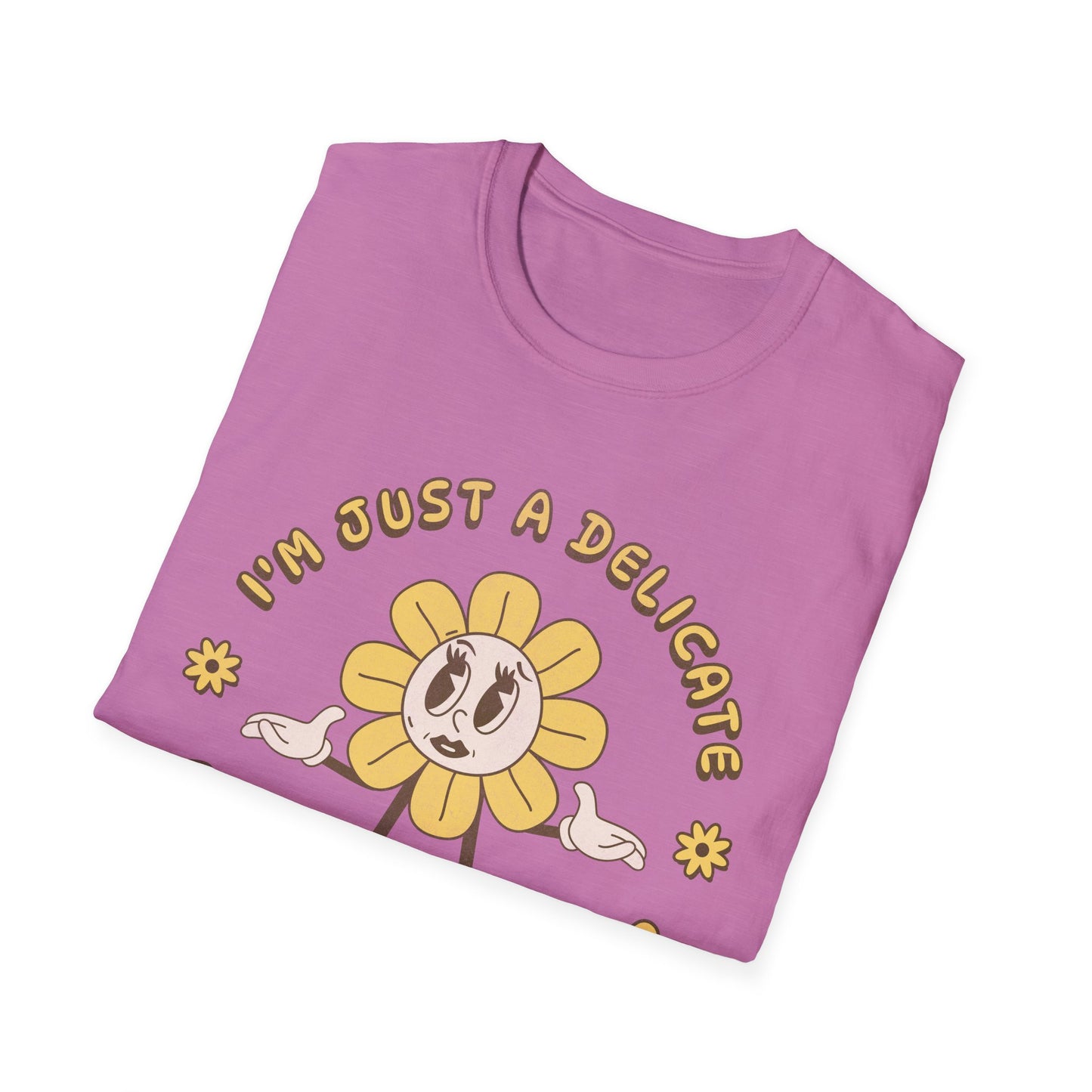 I'm Just a Delicate Fucking Flower T-Shirt