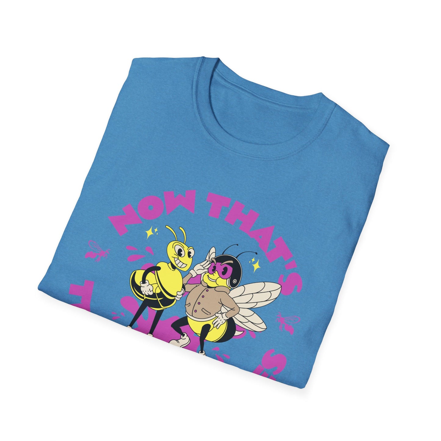 Now that's the Bee's Knees T-Shirt