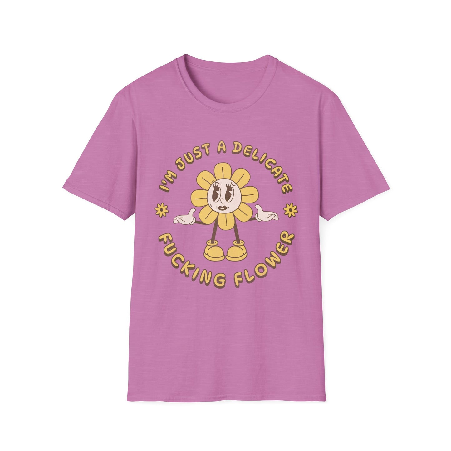 I'm Just a Delicate Fucking Flower T-Shirt