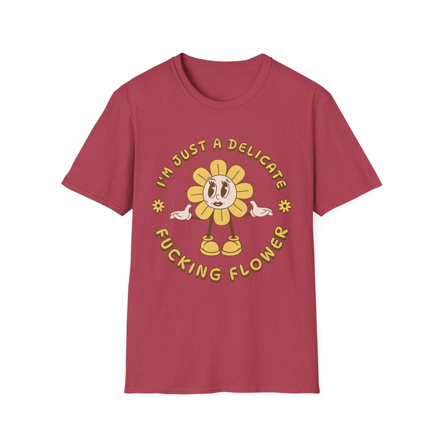 I'm Just a Delicate Fucking Flower T-Shirt