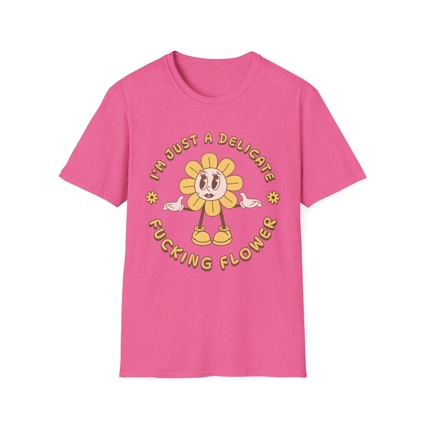 I'm Just a Delicate Fucking Flower T-Shirt