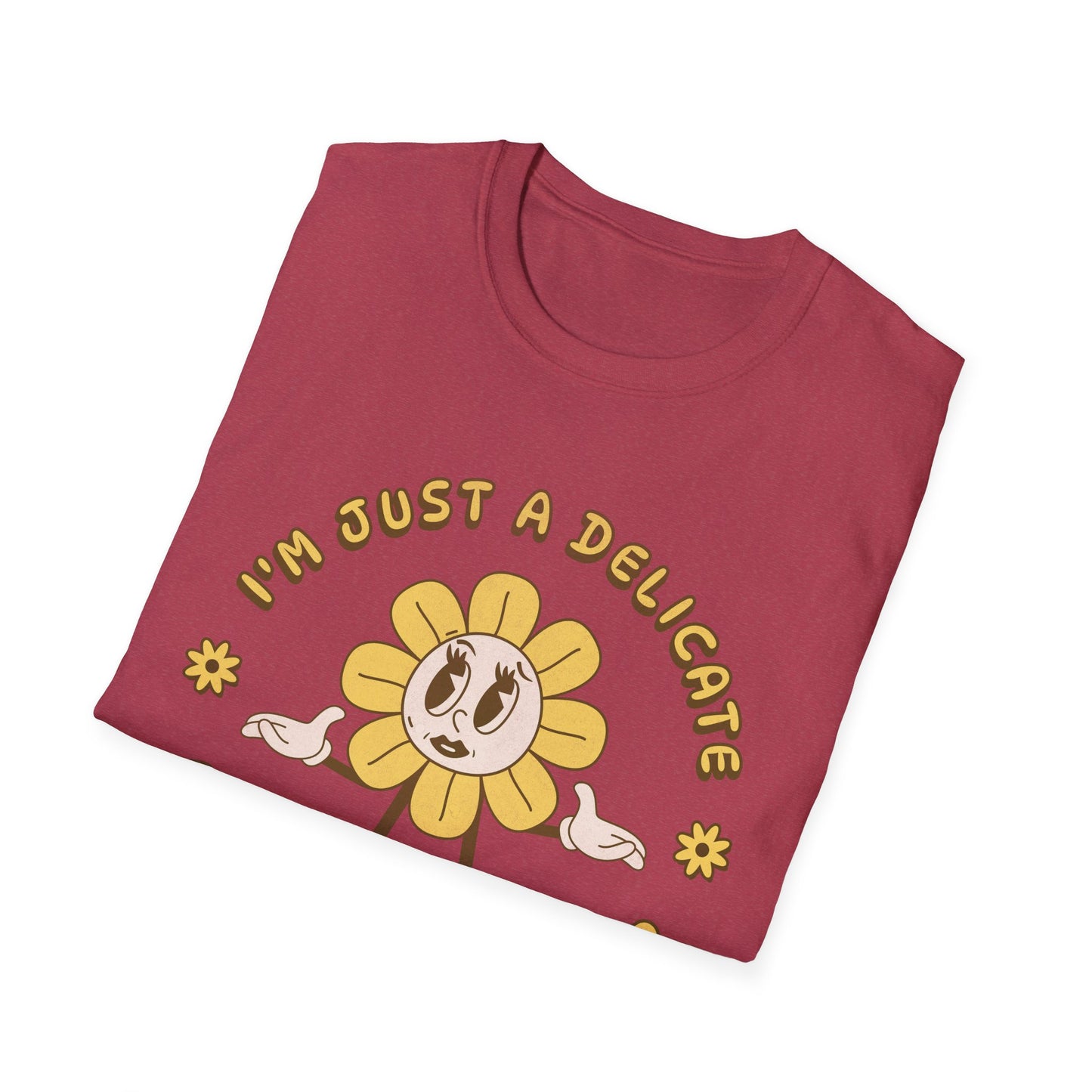 I'm Just a Delicate Fucking Flower T-Shirt