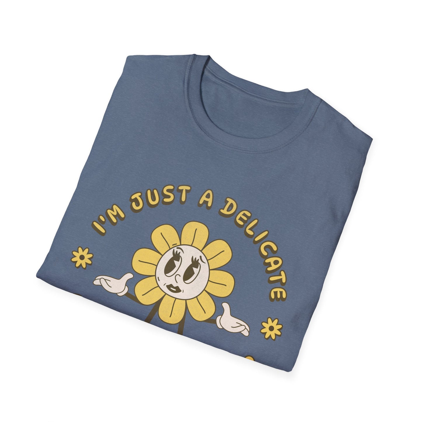 I'm Just a Delicate Fucking Flower T-Shirt