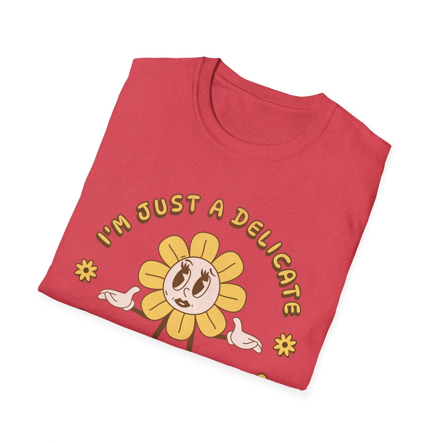 I'm Just a Delicate Fucking Flower T-Shirt