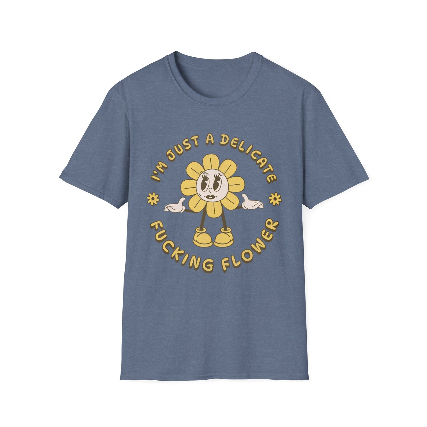 I'm Just a Delicate Fucking Flower T-Shirt