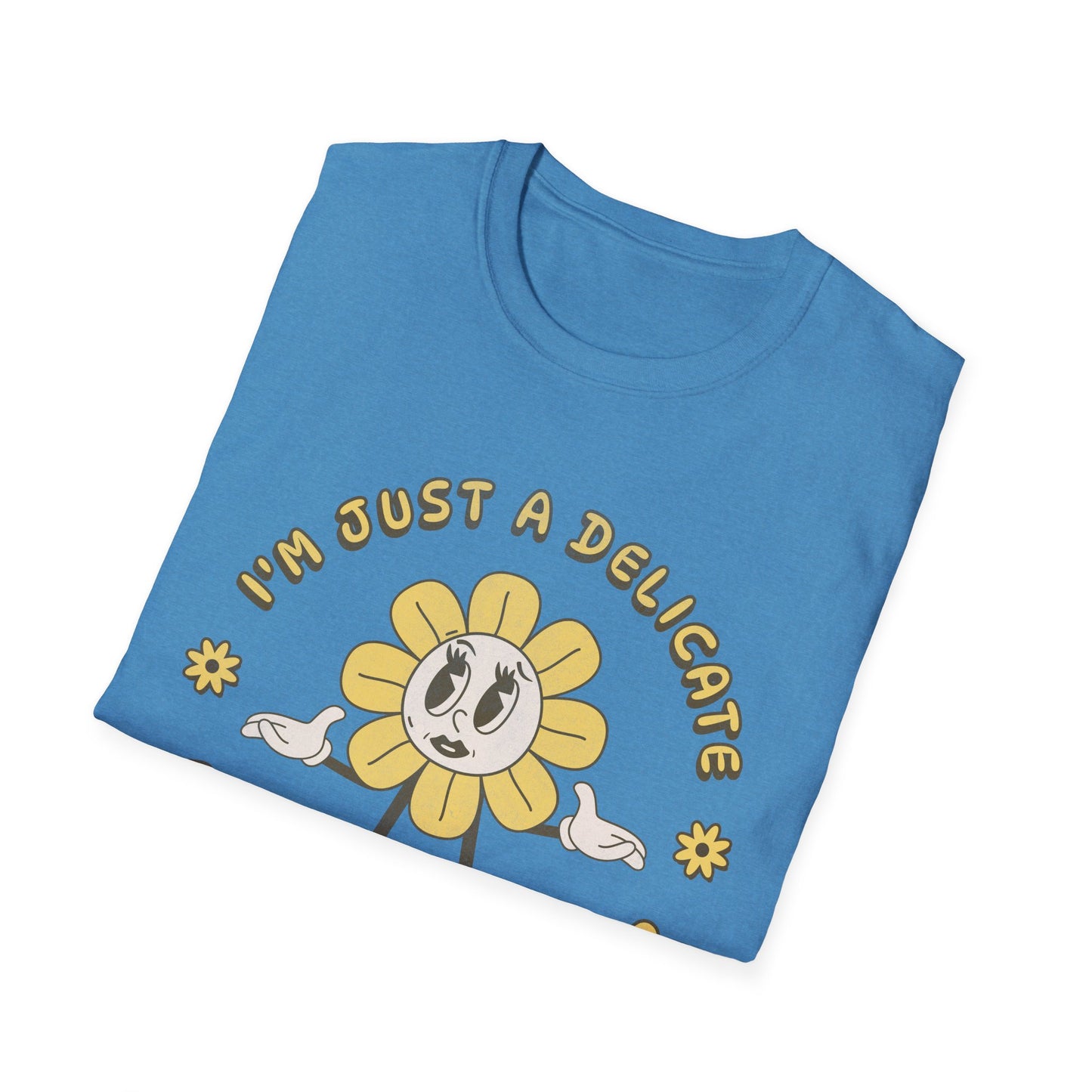I'm Just a Delicate Fucking Flower T-Shirt