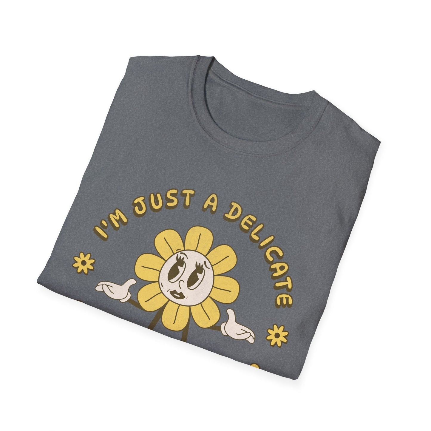 I'm Just a Delicate Fucking Flower T-Shirt